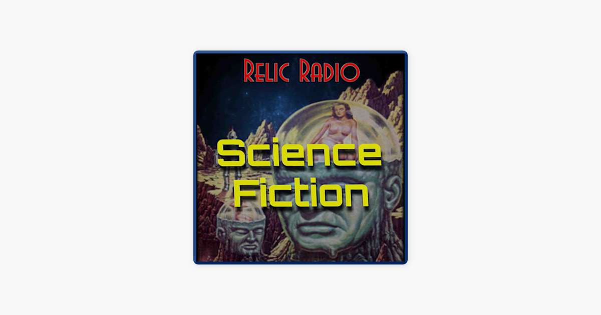 Relic Radio Sci-Fi (old time radio) on Apple Podcasts