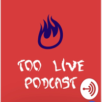 Too Live Podcast podcast