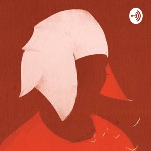 The Handmaid’s Tale Podcast by Antonio Money