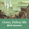 Come, Follow Me: BYU Speeches Podcast - BYU Speeches