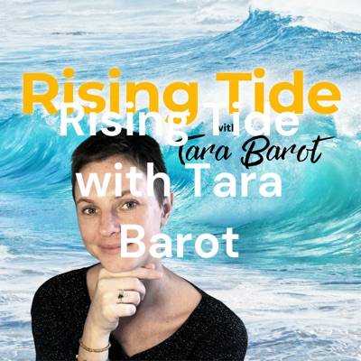 Rising Tide with Tara Barot Rising Tide with Tara Barot