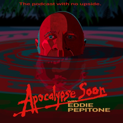 Apocalypse Soon with Eddie Pepitone Apocalypse Soon with Eddie Pepitone