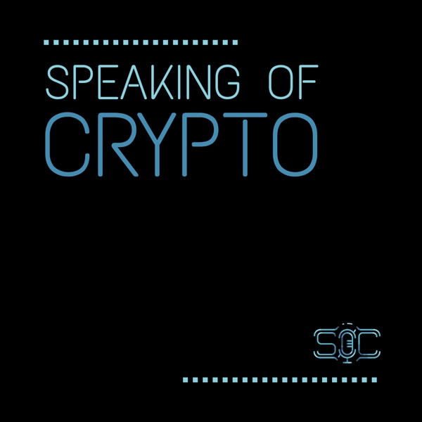 Speaking of Crypto podcast Speaking of Crypto podcast