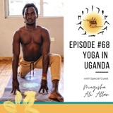 #68 - The Healing Journey - Yoga in Uganda with Mugisha Ali Allan