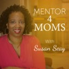 Mentor for Moms Podcast with Susan Seay artwork