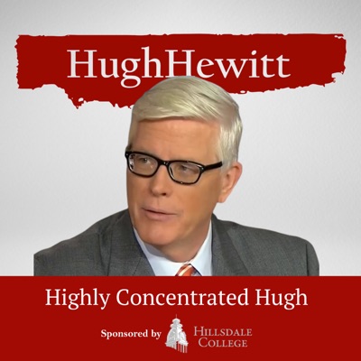 The Hugh Hewitt Show: Highly Concentrated:Salem Podcast Network