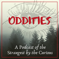 Oddities: A Podcast of the Strangest by the Curious podcast