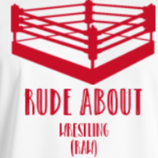 Rude About Wrestling (RAW) Artwork