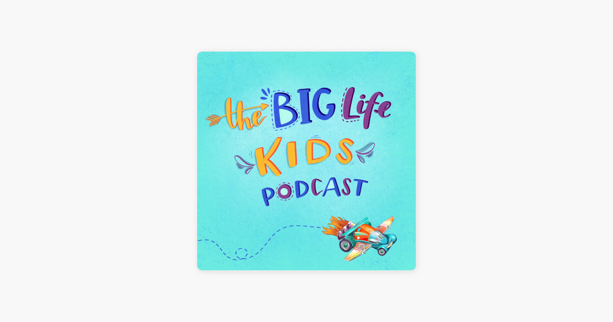 Big Life Kids Podcast on Apple Podcasts