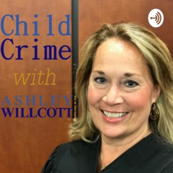 Child Crime with Ashley Willcott