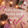 Kid's Soaps Books And Dolls - Shirley