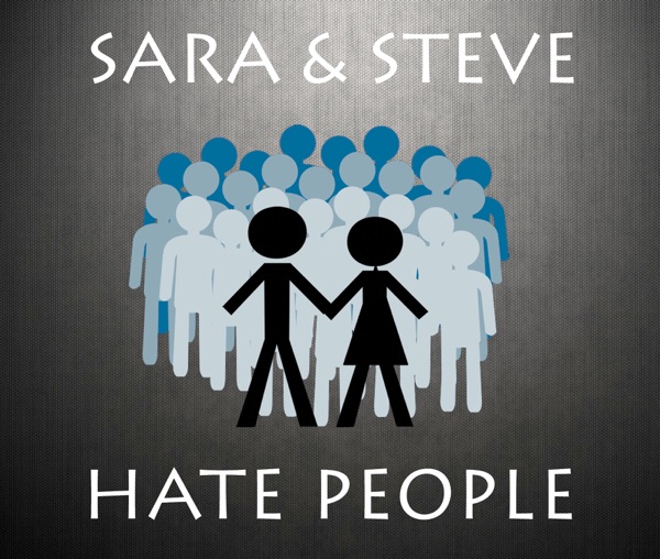 Sara and Steve Hate People