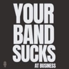 Your Band Sucks (At Business) artwork