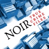 NOIR True Crime Files Podcast artwork