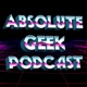 The Absolute Geek Podcast