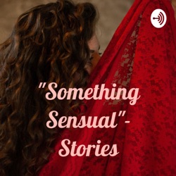 "Something Sensual"- Stories