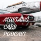MUSTANG CARS PODCAST