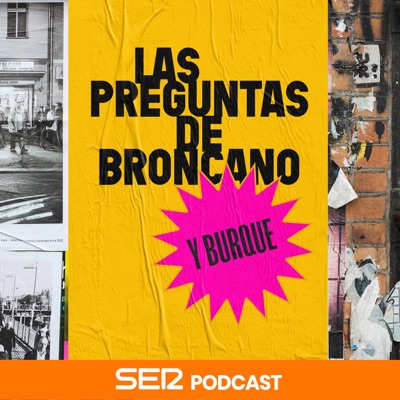 Las preguntas de Broncano y Burque:SER Podcast