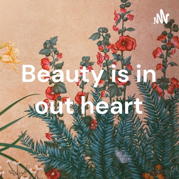 Beauty is in out heart