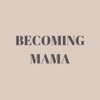 Becoming Mama