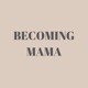 Becoming Mama: Episode 20 with Max and Charlie!