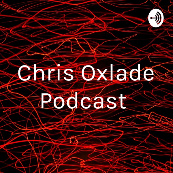 Chris Oxlade Podcast 