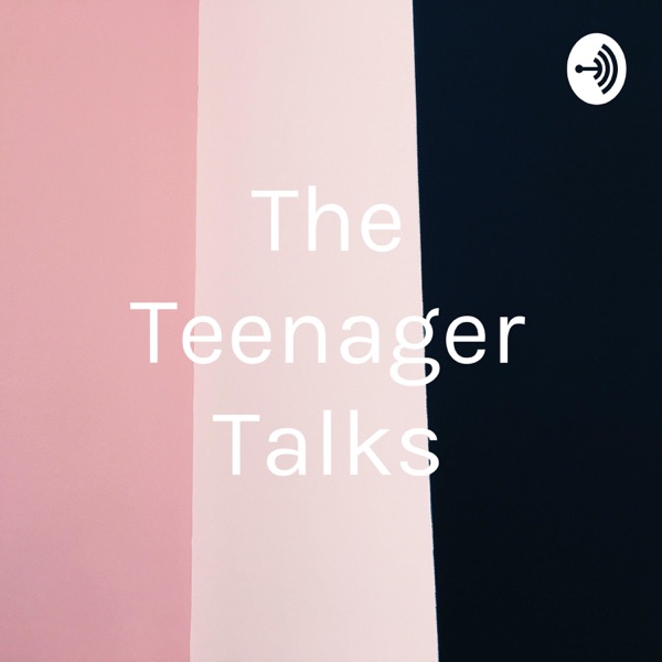 The Teenager Talks