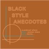 Black Style Anecdotes Podcast artwork