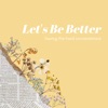 Let's Be Better artwork