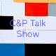 C&P Talk Show
