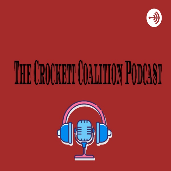 The Crockett Coalition Podcast