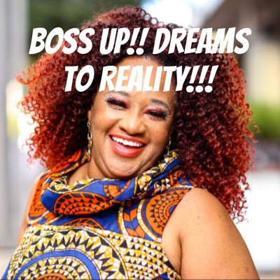 Boss Up!! Manifesting your Dreams to Reality!!!:Eleanor Ward