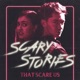 Scary Stories That Scare Us
