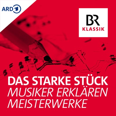 Das starke Stück - Musiker erklären Meisterwerke Das starke Stück - Musiker erklären Meisterwerke