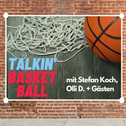 Talkin&#039; Basketball - mit Stefan Koch, Olli D. + Gästen