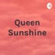 Queen Sunshine