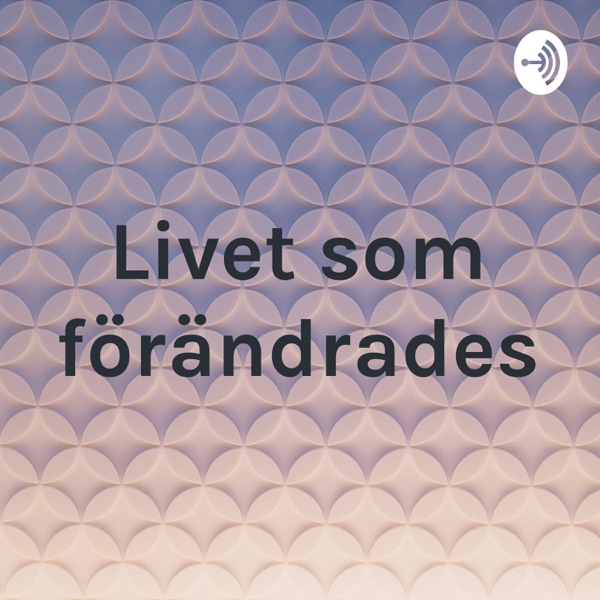 Livet som förändrades