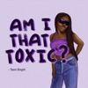 Am I toxic?