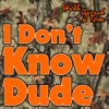 I Don't Know Dude artwork