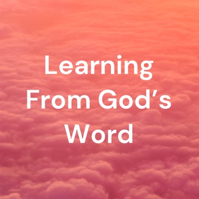 Learning From God's Word Learning From God's Word