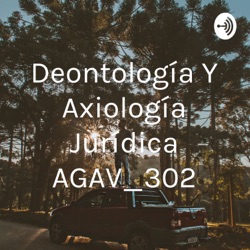 Deontología Y Axiología Jurídica AGAV_302