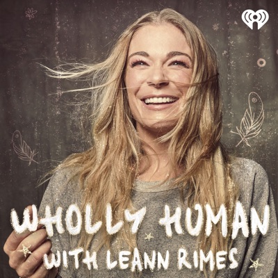 Wholly Human with LeAnn Rimes Wholly Human with LeAnn Rimes