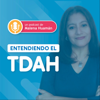 Entendiendo el TDAH - Malena Huamán