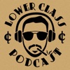 The Lower Class Podcast