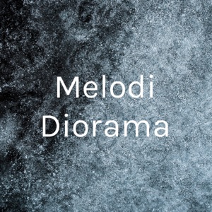 Melodi Diorama