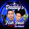 Daddy's Fish Bowl: The Podcast artwork