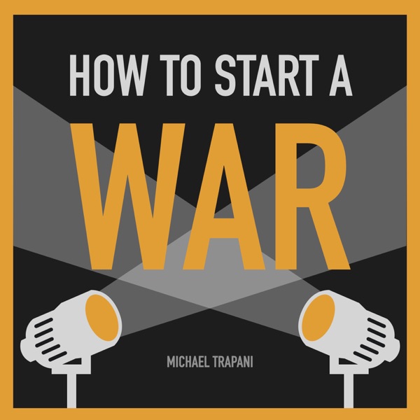 How To Start A War - WW2 Podcast image