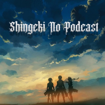 Shingeki No Podcast (Attack On Titan)