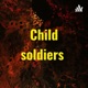 Child soldiers 