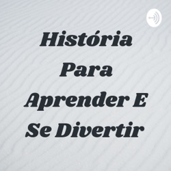 História Para Aprender E Se Divertir 